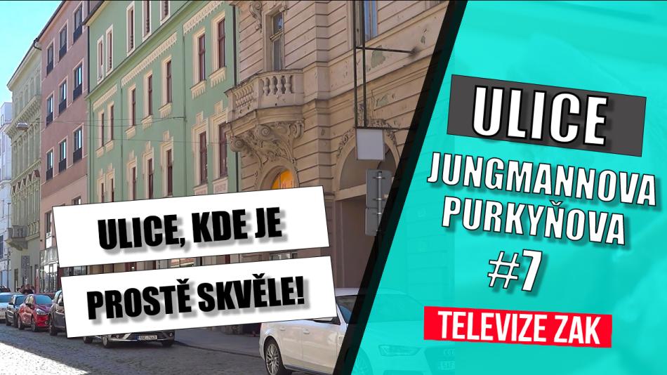 📺 NAŠE ULICE #7 JUNGMANNOVA a PURKYŇOVA