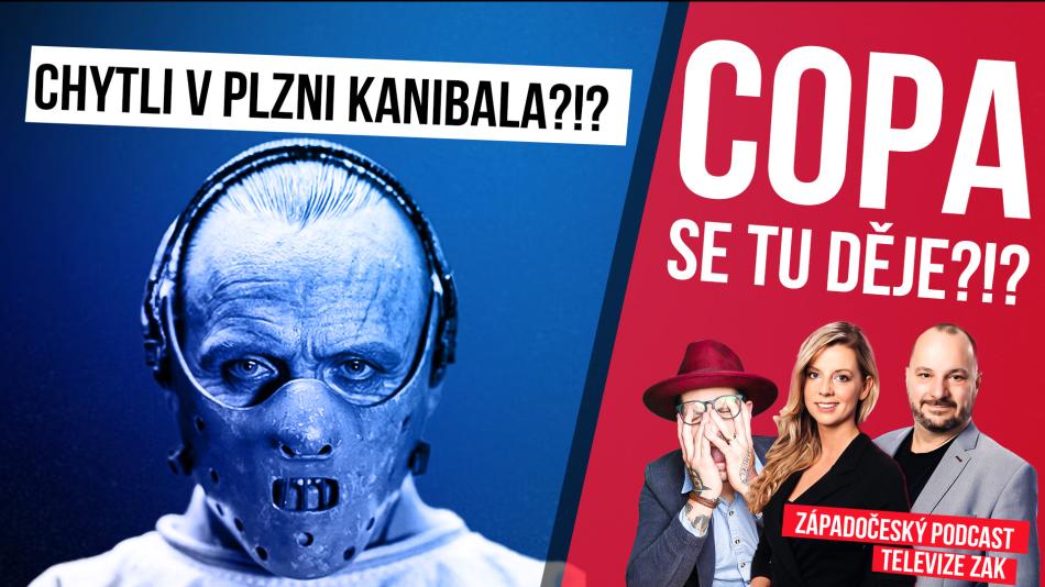 🎧 PODCAST: COPA SE TU DĚJE?: CHYTILI V PLZNI KANIBALA?!?